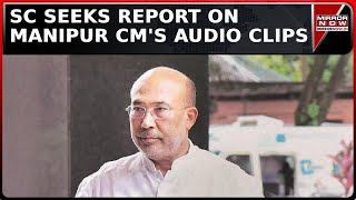 Manipur Violence: SC Seeks Govt Report On Audio Clips Purportedly Of Manipur CM Instigating Clash