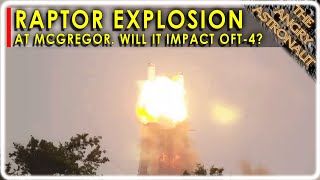 SpaceX Raptor engine explodes!!  Will the FAA delay the next flight of Starship?