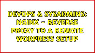 DevOps & SysAdmins: Nginx - Reverse proxy to a remote Worpress setup