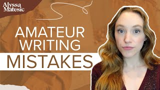 Worst Amateur Writing Mistakes (With Examples!)