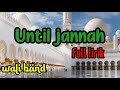 UNTIL JANNAH ( lirik lagu ) voc. wali band