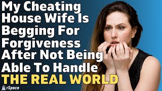 Cheating Wife Of 5 Years Is Begging For Forgiveness After Entering The Real | Relationship Stories