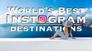 17 Best Instagram Destinations in the World