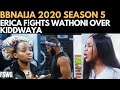 BBNAIJA 2020: ERIC F!GHTS WATHONI OVER KIDDWAYA | ERICA BREAK UP & MAKEUP WITH KIDDWAYA | ERICA BBN