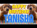 Happy Birthday Tanisha! ( Funny Talking Dogs ) What Is Free On My Birthday