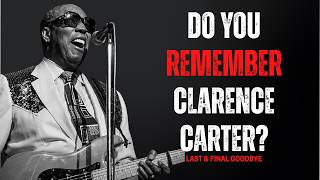 Do you Remember Clarence Carter? Last & Final Goodbye | Clarence Carter Funeral Details & Update