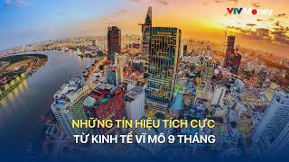 [TÀI CHÍNH KINH DOANH] NHỮNG TÍN HIỆU TÍCH CỰC TỪ KINH TẾ VĨ MÔ 9 THÁNG | VTVMoney