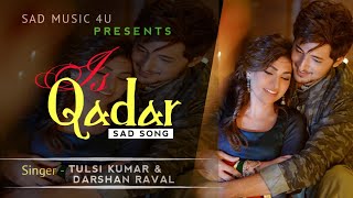 Is Qadar Full Song  (Lyrics) Darshan Raval, Tulsi Kumar