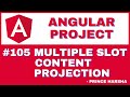 105. Angular Project Tutorial - Multiple slot Content Projection