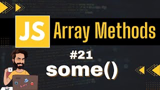 some Array Method | Chap - 21 | Array Methods and Properties | Javascript Tutorial In Hindi