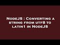NodeJS : Converting a string from utf8 to latin1 in NodeJS