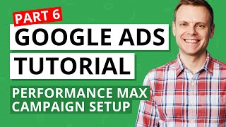 How to Setup Performance Max Campaigns – Google Ads Tutorial Lesson 6