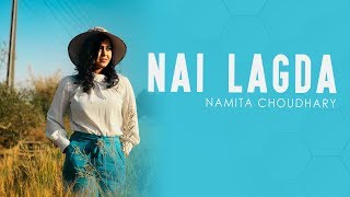 Nai Lagda - Namita Choudhary | Female Cover | Notebook | Vishal Mishra