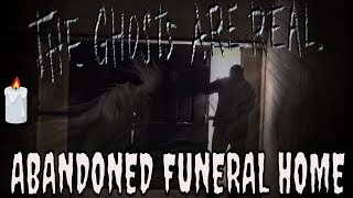 ABANDONED FUNERAL HOME **SPIRITS HAD A LOT TO SAY**!!