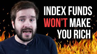 Investing In Index Funds Won't Make You Rich