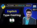 What is Explicit type casting | Explicit type conversion | Type Casting Python #80