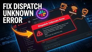 How to Fix Slack Dispatch Unknown Error | Cache, Network & VPN Fix Guide