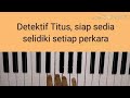 Detektif Titus - Original Movie Soundtrack of 'Titus Mystery Of The Enygma' piano cover tangan kanan