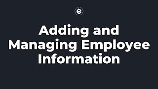 Adding and Managing Employee Information