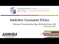 ATTC - Addiction Counselor Ethics (Part 1 of 2)