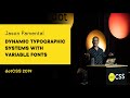 dotCSS 2019 - Jason Pamental - Dynamic Typographic Systems with Variable Fonts