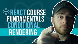 React Course - Fundamentals - Conditional Rendering