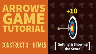 (#3) Arrows Game Tutorial: Getting & Showing the Score | Construct 3 | HTML5 Game