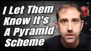 I let the interviewees know it's a pyramid scheme