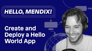 Hello Mendix - Create & Deploy a Hello World App