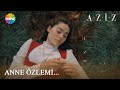 Efnan'ın anne özlemi! | Aziz 22. Bölüm