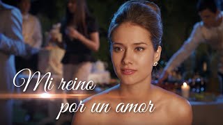 Mi reino por un amor | Peliculas Completas en Español Latino