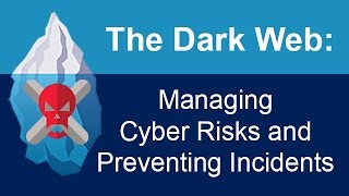 The Dark Web: Managing Cyber Risks and Preventing Incidents