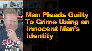 Man Pleads Guilty To Crime Using an Innocent Man’s Identity