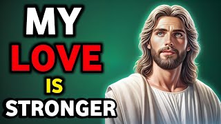 God's Message: My Love is Stronger | God Message Now