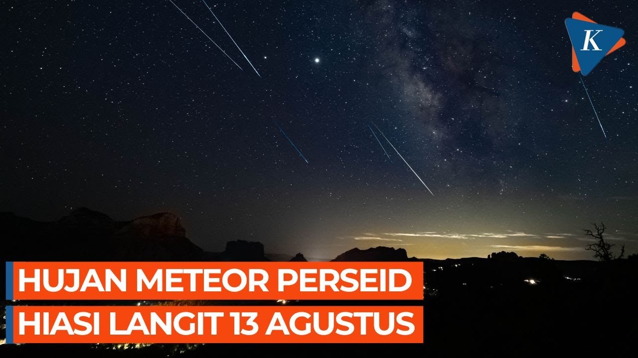 Ada Hujan Meteor Perseid Pada 13 Agustus, Begini Proses Dan Cara ...