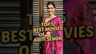 Top 5 Best Movies🍿of Kriti Senon #top5 #india #shorts #kritisanon