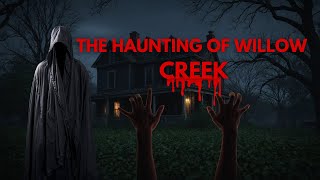 The Haunting of Willow Creek: A Terrifying Tale of Spirits and Shadows.