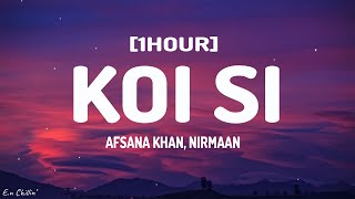 Afsana Khan, Nirmaan - koi si (Lyrics) 1[HOUR]