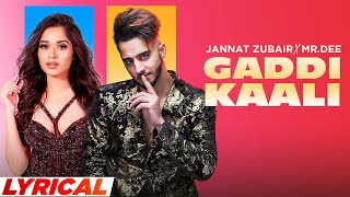 Gaddi Kaali (Lyrical) | Mr.Dee ft. Jannat Zubair | Western Penduz | Latest Punjabi Songs 2022