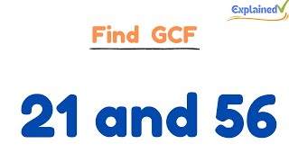 How to Find the Greatest Common Factor for 21 and 56