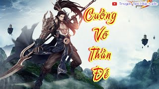 [Full] Cuồng Võ Thần Đế Audio - Chương 01-19 | VOV - Nghe là mê