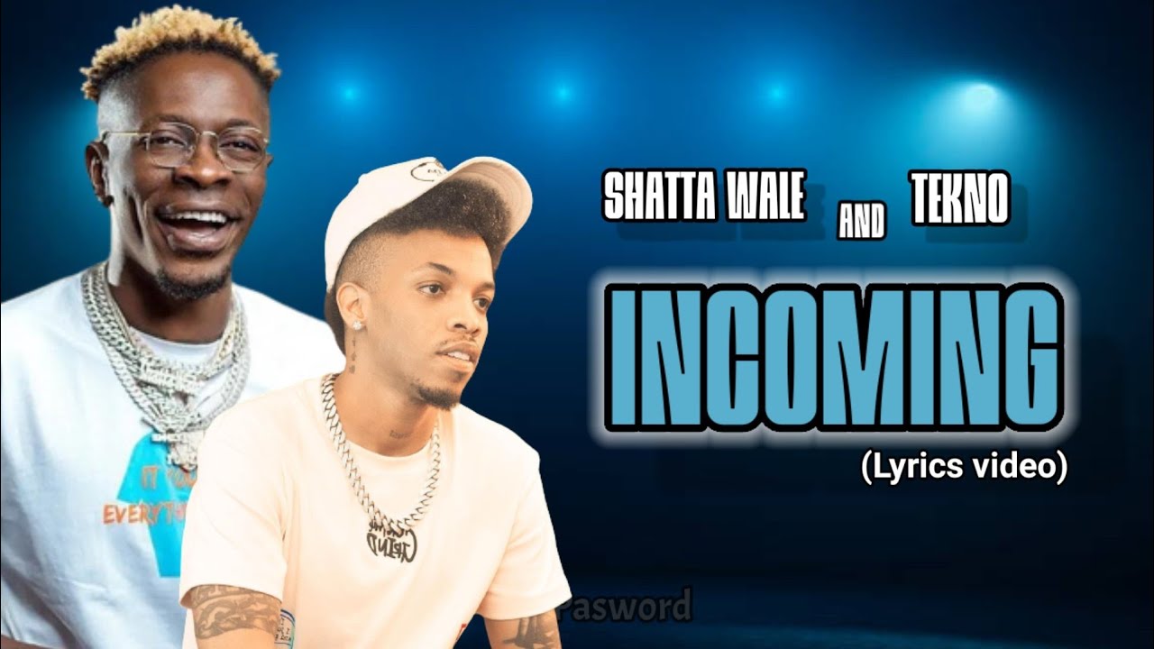 Shatta Wale And Tekno - Incoming (Lyrics Video) - YouTube