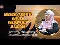 Ustazah Dr. Sharifah Hayaati ᴴᴰl Bersyukur Atas Nikmat Allah