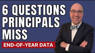 End-of-Year Data Analysis: 6 Questions Every Principal Needs