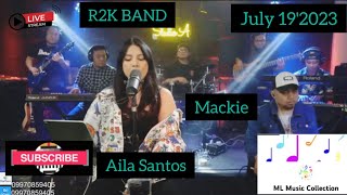 AILA SANTOS | LIVE STEAMING W/ MACKIE AND R2K BAND | 07/19/2023