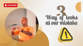 3 Ways Of Looking At Our Mistakes | Gaur Gopal Das