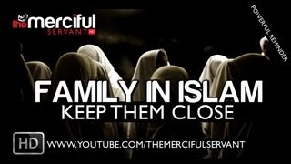 Mufti Menk - Family in Islam ᴴᴰ (Keep Them Close)