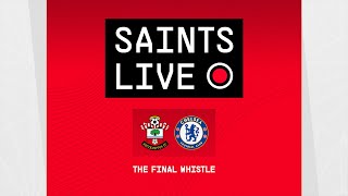 Southampton 2-1 Chelsea | SAINTS LIVE: The Final Whistle