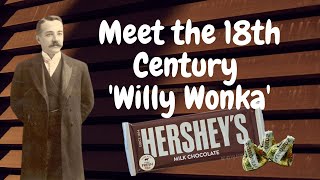 Hershey - The Willy Wonka of 18th Century | Kaise ek Kissan ka beta $ 21 Billion ka Maalik Bana