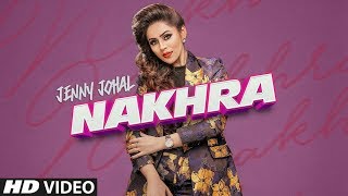 Nakhra: Jenny Johal (Official Music Video) Song | Laddi Gill | Vicky Dhaliwal | Latest Song 2018